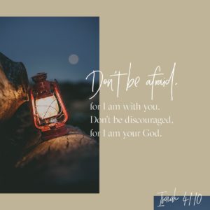 Fear not for I am with you